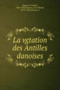 LA VGTATION DES ANTILLES DANOISES