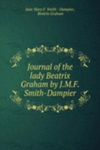 Journal of the lady Beatrix Graham by J.M.F. Smith-Dampier.