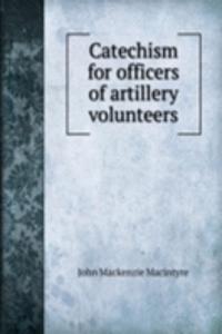 Catechism for officers of artillery volunteers