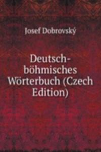 Deutsch-bohmisches Worterbuch