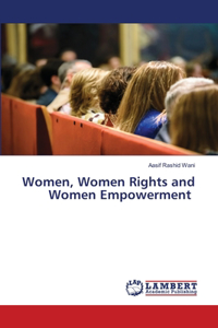 Women, Women Rights and Women Empowerment