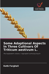 Some Adaptional Aspects In Three Cultivars Of Triticum aestivum L.
