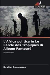 L'Africa politica in Le Cercle des Tropiques di Alioum Fantouré