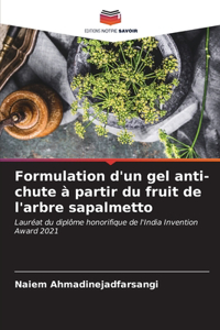 Formulation d'un gel anti-chute à partir du fruit de l'arbre sapalmetto