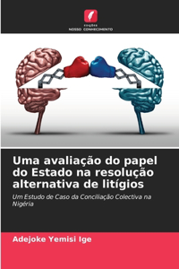 Uma avaliação do papel do Estado na resolução alternativa de litígios