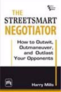 The Streetsmart Negotiator : How To Outwit, Outmaneuver, And Outlast Your Opponents