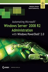 Automating Microsoft Windows Server 2008 R2 Administration With Windows Powershell 2.0