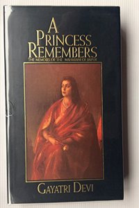 A Princess Remembers:The Memoirs Of The Maharani Of Jaipur
