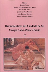 Hermeneuticas del Cuidado de Si: Cuerpo Alma Mente Mundo