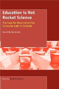 Education Is Not Rocket Science: The Case for Deconstructing Computer Labs in Schools