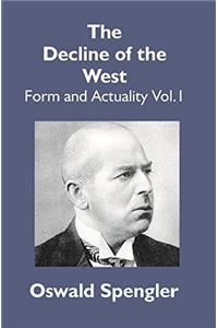 The Decline of The West: Form and Actuality Vol.1