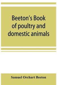 Beeton's book of poultry and domestic animals