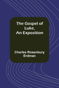 Gospel of Luke, An Exposition