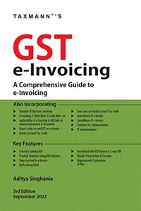 Taxmann's GST e-Invoicing â€“ Understand the background, concepts & issues surrounding e-Invoicing with explanation in sync with GST e-Invoicing Portal, GST e-Invoice API Portal, and GST Common Portal
