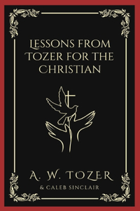 Lessons from Tozer for the Christian