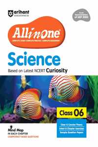 Arihant All in One Science for Class 6 | As per Recommendations of NEP 2020 | Based on the latest NCERT Curiosity | Mind Map in Each Chapter and Competency-Based Questions | Complete Study, Complete Practice, Complete Assessment