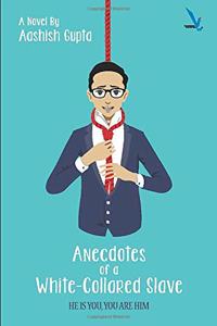 Anecdotes of a White Collared Slave