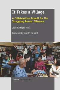 It Takes a Village: A Collaborative Assault on the Struggling Reader Dilemma: A Collaborative Assault on the Struggling Reader Dilemma