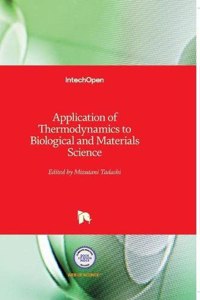 Application of Thermodynamics to Biological and Materials Science