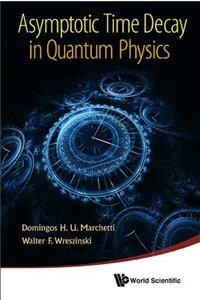 Asymptotic Time Decay in Quantum Physics