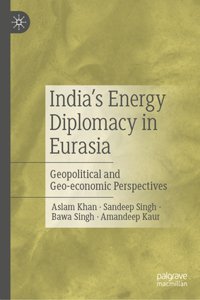 India’s Energy Diplomacy in Eurasia