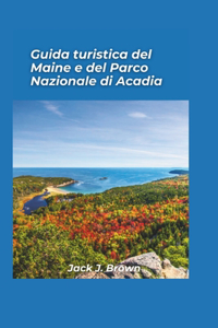 Guida turistica del Maine e del Parco nazionale di Acadia 2025