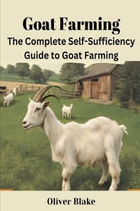 Complete Self-Sufficiency Guide to Goat Farming