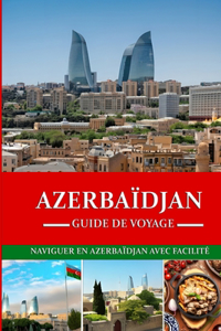 Guide de voyage en Azerbaïdjan 2024/2025