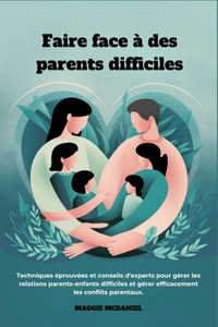 Faire face à des parents difficiles