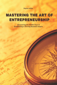 Mastering the Art of Entrepreneurship