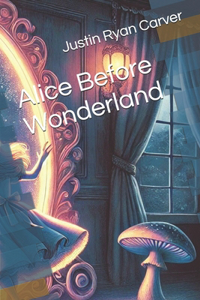 Alice Before Wonderland