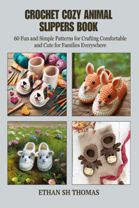 Crochet Cozy Animal Slippers Book