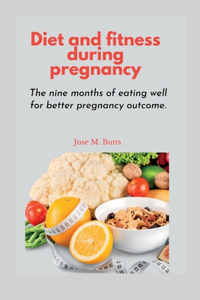 Diet and fitness during pregnancy