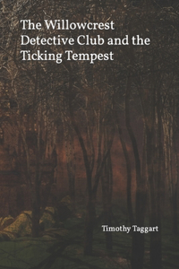 Willowcrest Detective Club and the Ticking Tempest