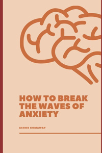 How to Break the Waves of Anxiety