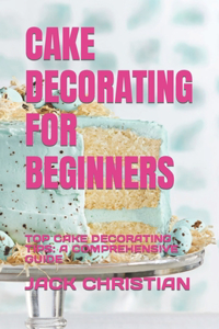 Cake Decorating for Beginners