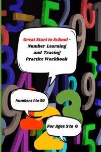 Great Start to School - Number Learning and Tracing Workbook: Number Tracing Practice Workbook for Preschool and Kindergarten Aged Children - Numbers 1 to 50.