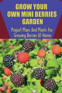 Grow Your Own Mini Berries Garden