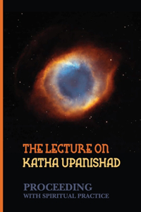 The Lecture On Katha Upanishad