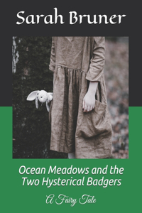 Ocean Meadows and the Two Hysterical Badgers