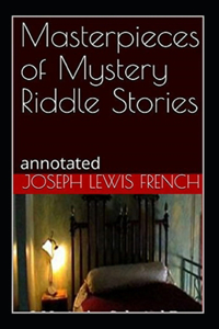 Masterpieces of Mystery Riddle Stories (Annotated)