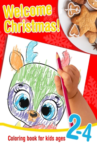 Welcome Christmas! - Coloring book for kids ages 2-4