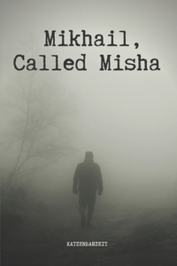 Mikhail, Called Misha