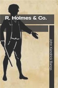 R. Holmes & Co.