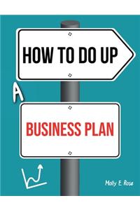 How To Do Up A Business Plan