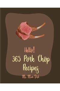 Hello! 365 Pork Chop Recipes