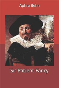 Sir Patient Fancy