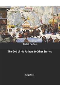 The God of his Fathers & Other Stories
