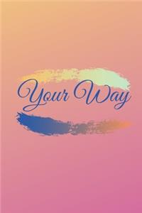 Your Way