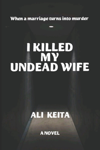 I Killed My Undead Wife